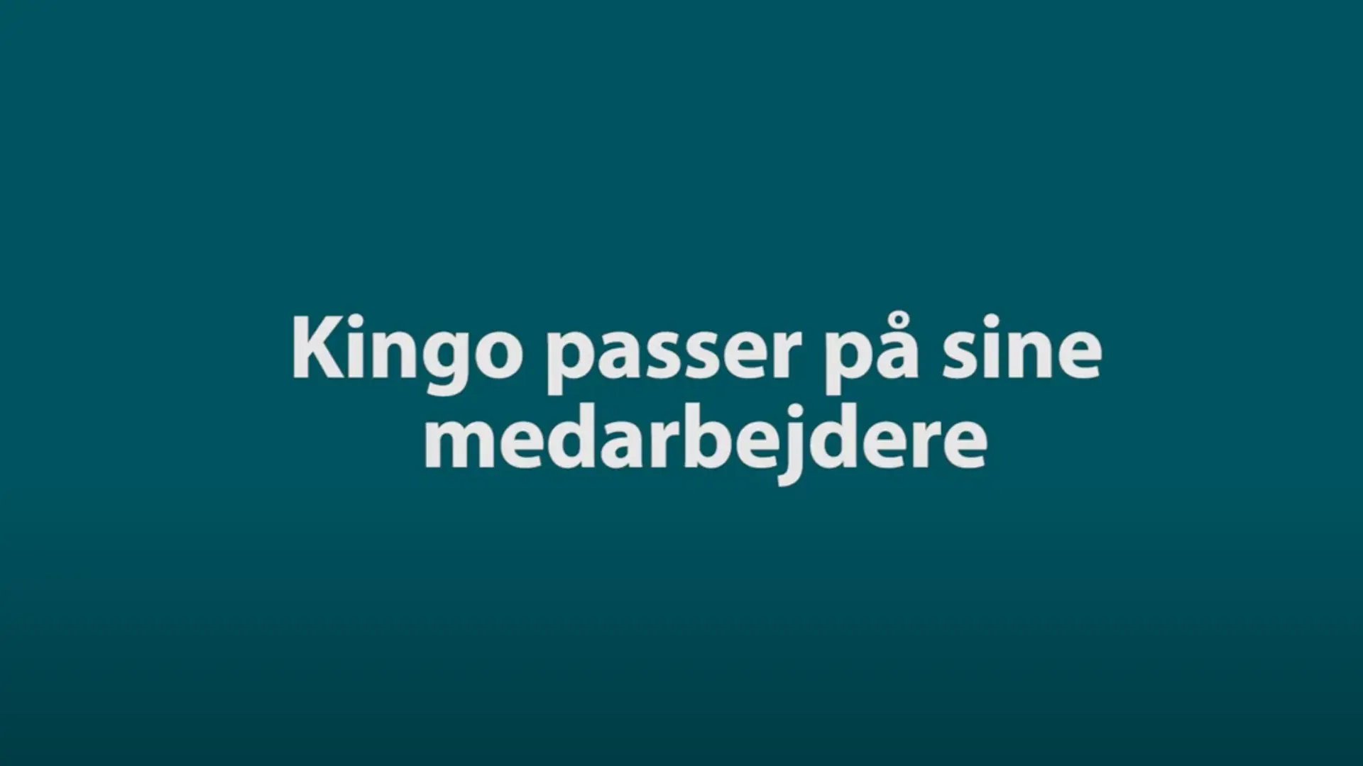 Kingo passer på sine medarbejdere